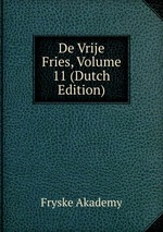 De Vrije Fries, Volume 11 (Dutch Edition)