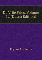 De Vrije Fries, Volume 12 (Dutch Edition)