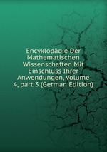Encyklopdie Der Mathematischen Wissenschaften Mit Einschluss Ihrer Anwendungen, Volume 4, part 3 (German Edition)