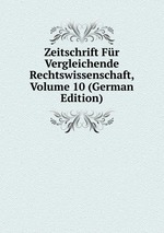 Zeitschrift Fr Vergleichende Rechtswissenschaft, Volume 10 (German Edition)