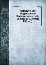 Zeitschrift Fr Vergleichende Rechtswissenschaft, Volume 20 (German Edition)