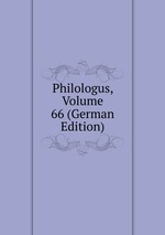 Philologus, Volume 66 (German Edition)