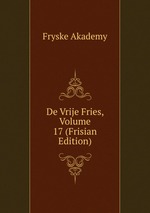 De Vrije Fries, Volume 17 (Frisian Edition)
