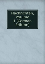 Nachrichten, Volume 1 (German Edition)