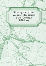 Sitzungsberichte, Volume 116, issues 6-10 (German Edition)