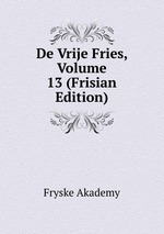 De Vrije Fries, Volume 13 (Frisian Edition)