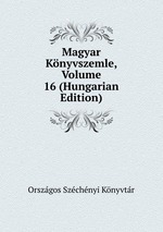 Magyar Knyvszemle, Volume 16 (Hungarian Edition)
