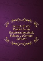 Zeitschrift Fr Vergleichende Rechtswissenschaft, Volume 1 (German Edition)