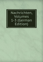 Nachrichten, Volumes 1-3 (German Edition)