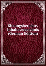 Sitzungsberichte. Inhaltsverzeichnis (German Edition)