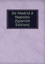 De Madrid A Napoles (Spanish Edition)