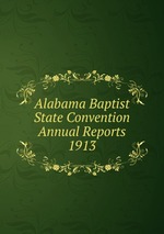 Alabama Baptist State Convention Annual Reports 1913