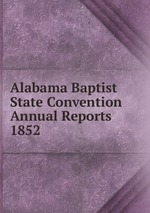 Alabama Baptist State Convention Annual Reports 1852