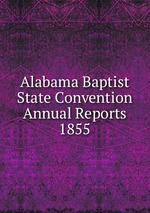 Alabama Baptist State Convention Annual Reports 1855
