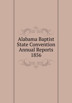 Alabama Baptist State Convention Annual Reports 1856