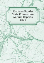 Alabama Baptist State Convention Annual Reports 1874