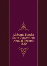 Alabama Baptist State Convention Annual Reports 1880