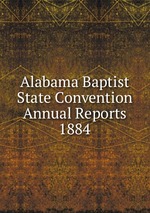 Alabama Baptist State Convention Annual Reports 1884