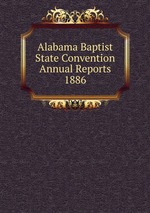 Alabama Baptist State Convention Annual Reports 1886