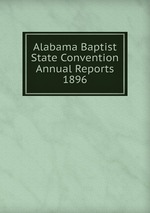 Alabama Baptist State Convention Annual Reports 1896
