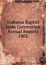 Alabama Baptist State Convention Annual Reports 1903