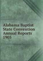 Alabama Baptist State Convention Annual Reports 1905