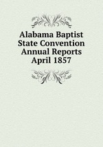 Alabama Baptist State Convention Annual Reports April 1857