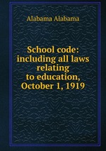 School code: including all laws relating to education, October 1, 1919