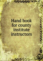 Hand book for county institute instructors