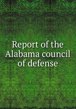 Report of the Alabama council of defense