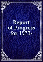 Report of Progress for 1973-