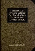 Essai Sur Le Systme Dfensif Des Romains Dans Le Pays duen (French Edition)