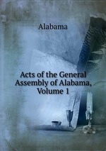 Acts of the General Assembly of Alabama, Volume 1