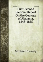 First-Second Biennial Report On the Geology of Alabama, 1848-1855