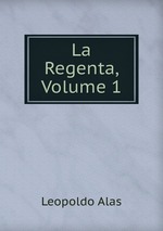 La Regenta, Volume 1