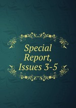 Special Report, Issues 3-5