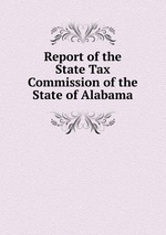 Report of the State Tax Commission of the State of Alabama
