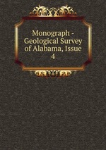 Monograph - Geological Survey of Alabama, Issue 4