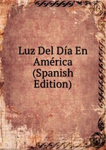 Luz Del Da En Amrica (Spanish Edition)
