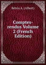 Comptes-rendus Volume 2 (French Edition)