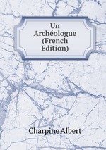 Un Archologue (French Edition)