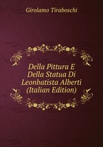 Della Pittura E Della Statua Di Leonbatista Alberti (Italian Edition)