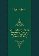 St. Jean Chrysostome Considr Comme Orateur Populaire (French Edition)