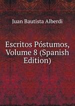 Escritos Pstumos, Volume 8 (Spanish Edition)