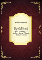 Biografie E Ritratti Degli Uomini Illustri Della Provincia Di Molise: Opera, Volume 1 (Italian Edition)