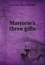 Marjorie`s three gifts