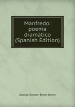 Manfredo: poema dramtico (Spanish Edition)