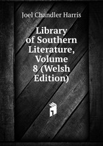 Library of Southern Literature, Volume 8 (Welsh Edition)