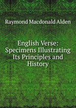 English Verse: Specimens Illustrating Its Principles and History