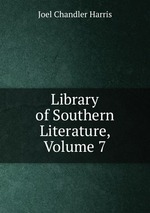 Library of Southern Literature, Volume 7